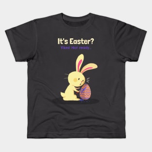 It's Easter! Yikes, not ready Kids T-Shirt